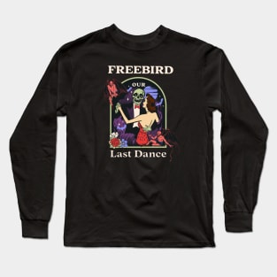 Our Last Dance Freebird Long Sleeve T-Shirt